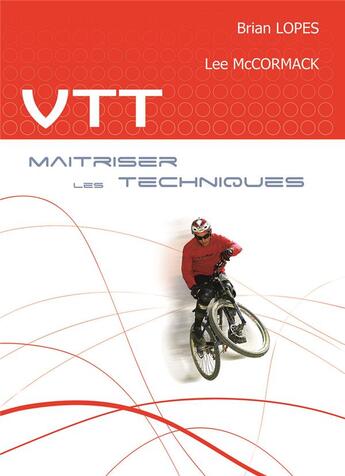 Couverture du livre « VTT ; la maitrise des techniques » de Mc Cormack Lee aux éditions Desiris