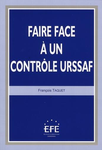 Couverture du livre « Faire face à un contrôle URSAFF » de Francois Taquet aux éditions Efe