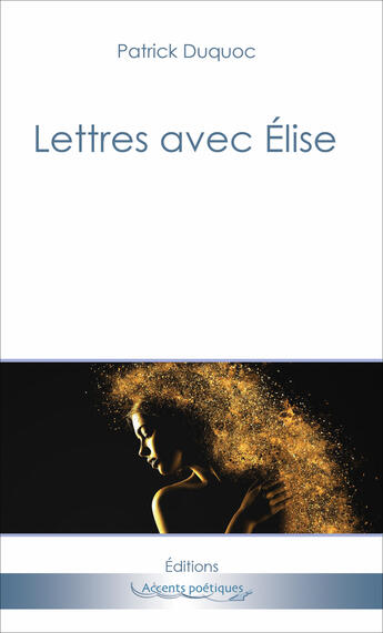 Couverture du livre « Lettres avec elise » de Duquoc Patrick aux éditions Accents Poetiques