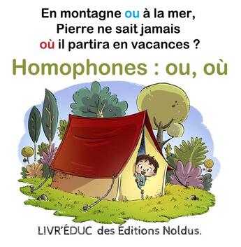 Couverture du livre « Livr'éduc : Homophones ou, où ; En montagne ou à la mer, Pierre ne sait jamais où il partira en vacances ; coloriage inclus » de Frederic Luhmer aux éditions Editions Noldus