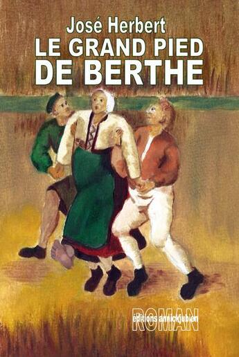 Couverture du livre « Le grand pied de Berthe » de Jose Herbert aux éditions Annickjubien.net