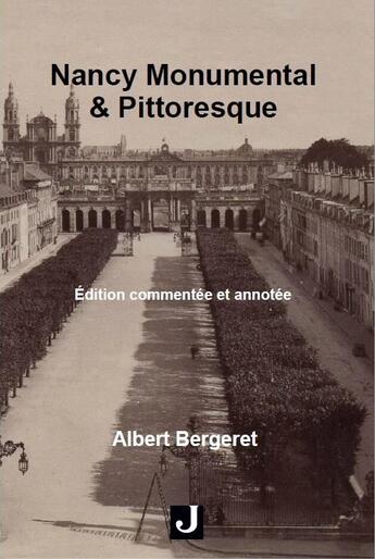 Couverture du livre « Nancy, monumental & pittoresque » de Bergeret Albert aux éditions Jalon