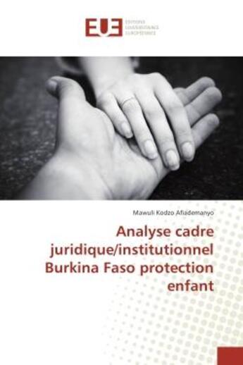 Couverture du livre « Analyse cadre juridique/institutionnel Burkina Faso protection enfant » de Mawuli Afiademanyo aux éditions Editions Universitaires Europeennes