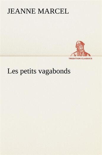 Couverture du livre « Les petits vagabonds » de Marcel Jeanne aux éditions Tredition