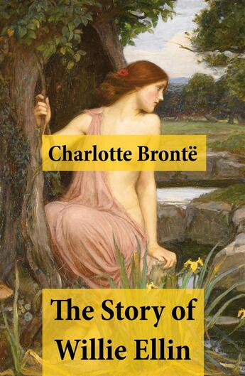 Couverture du livre « The Story of Willie Ellin » de Charlotte Brontë aux éditions E-artnow