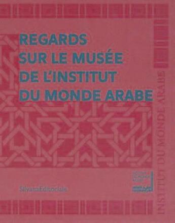 Couverture du livre « Regards sur le musée de l'Institut du monde arabe » de  aux éditions Silvana