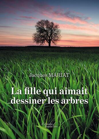 Couverture du livre « La fille qui aimait dessiner les arbres » de Jacques Mariat aux éditions Baudelaire