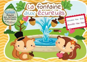 Couverture du livre « La fontaine aux écureuils » de Jennifer Mac Hart et Nicolas Mac Dub aux éditions La Plume De L'argilete