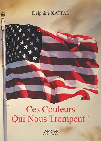 Couverture du livre « Ces couleurs qui nous trompent ! » de Delphine Kattal aux éditions Verone