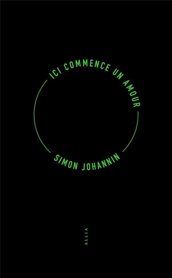 Couverture du livre « Ici commence un amour » de Simon Johannin aux éditions Allia