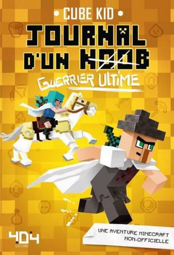 Couverture du livre « Journal d'un Noob Tome 5 : guerrier ultime » de Cube Kid aux éditions 404 Editions