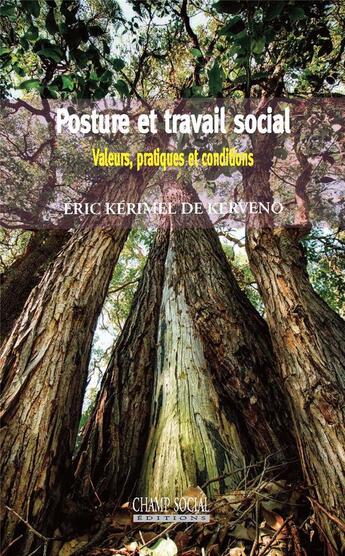 Couverture du livre « Posture et travail social ; valeurs, pratiques et conditions » de Eric Kerimel De Kerveno aux éditions Champ Social