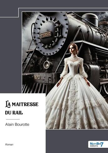 Couverture du livre « La maîtresse du rail » de Alain Bourotte aux éditions Nombre 7