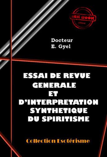 Couverture du livre « Essai de revue générale et d'interprétation synthétique du Spiritisme » de E. Gyel aux éditions Ink Book
