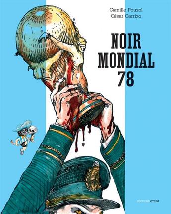 Couverture du livre « Macabre mondial 78 » de Camille Pouzol et Cesar Carrizo aux éditions Otium