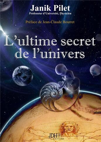 Couverture du livre « L'ultime secret de l'univers » de Janik Pilet aux éditions Jdh