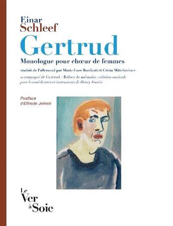 Couverture du livre « Gertrud, monologue pour choeur de femmes ; Gertrud, bribes de mémoire, création musicale de Henry Fourès » de Einar Schleef aux éditions Le Ver A Soie