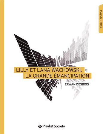 Couverture du livre « Lana et Lilly Wachowski : la grande émancipation » de Erwan Desbois aux éditions Playlist Society