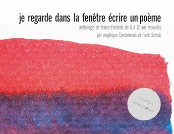 Couverture du livre « Je regarde dans la fenêtre écrire un poème » de Angelique Condominas et Frank Schluk aux éditions Lunatique