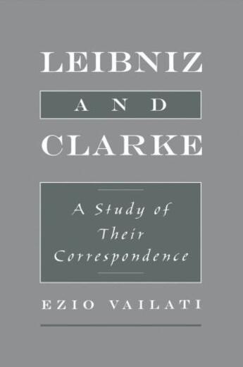 Couverture du livre « Leibniz and Clarke: A Study of Their Correspondence » de Vailati Ezio aux éditions Oxford University Press Usa