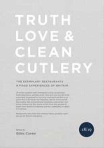 Couverture du livre « Truth, love & clean cutlery: the exemplary restaurants & food experiences of britain 18/19 » de Coren Giles aux éditions Thames & Hudson