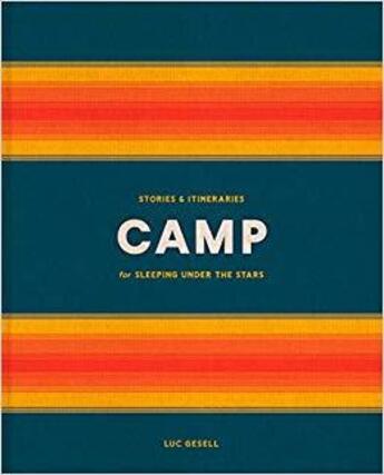 Couverture du livre « Camp : stories and itineraries for sleeping under the stars » de Luc Gesell aux éditions Random House Us