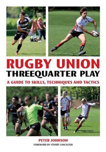 Couverture du livre « Rugby Union Threequarter Play » de Lancaster Stuart aux éditions Crowood Press Digital