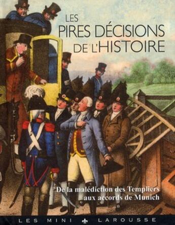 Couverture du livre « Les pires decisions de l'histoire » de Renaud Thomazo aux éditions Larousse