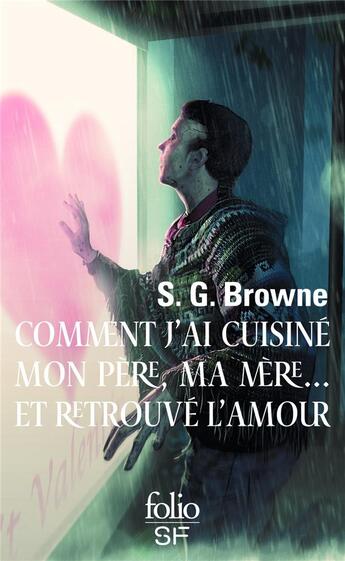 Couverture du livre « Comment j'ai cuisiné mon père, ma mère... et retrouvé l'amour » de Scott G. Browne aux éditions Folio