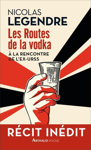 Couverture du livre « Les routes de la vodka ; à la rencontre de l'ex-URSS » de Nicolas Legendre aux éditions Arthaud