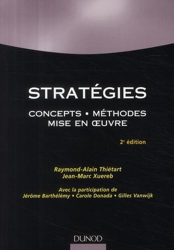 Couverture du livre « Stratégies ; concepts, méthodes, mise en oeuvre (2e édition) » de Jean-Marc Xuereb et Raymond-Alain Thietart aux éditions Dunod