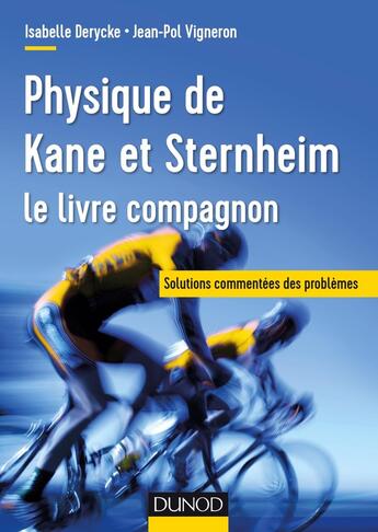 Couverture du livre « Physique de Kane et Sternheim - le livre compagnon - solutions commentées des problèmes » de Isabelle Derycke et Jean-Pol Vigneron aux éditions Dunod