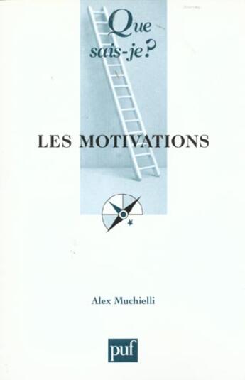 Couverture du livre « Motivations (6eme edition) (les) » de Mucchielli A aux éditions Que Sais-je ?