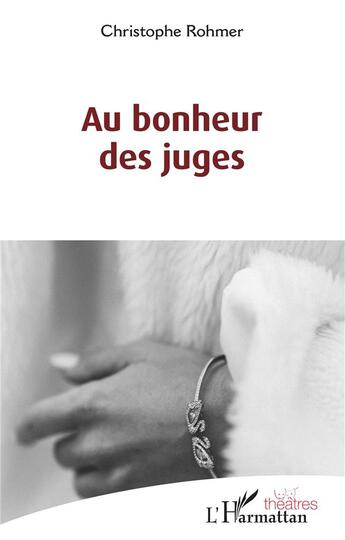 Couverture du livre « Au bonheur des juges » de Christophe Rohmer aux éditions L'harmattan