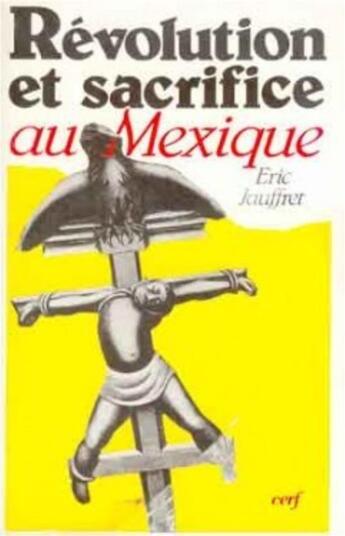 Couverture du livre « Révolution et sacrifice au Mexique » de Jauffret Eric aux éditions Cerf