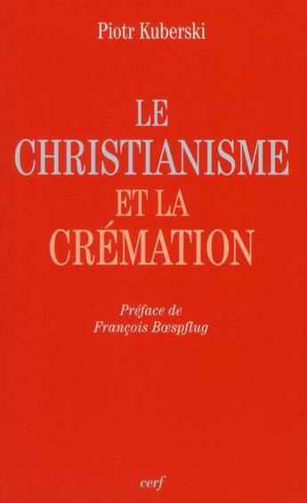 Couverture du livre « Le christianisme et la cremation » de Kuberski Piotr aux éditions Cerf