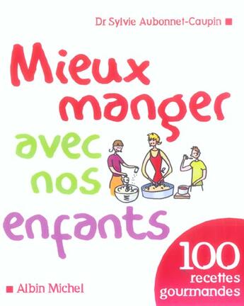 Couverture du livre « Mieux manger avec nos enfants - 100 recettes gourmandes » de Aubonnet-Caupin S. aux éditions Albin Michel