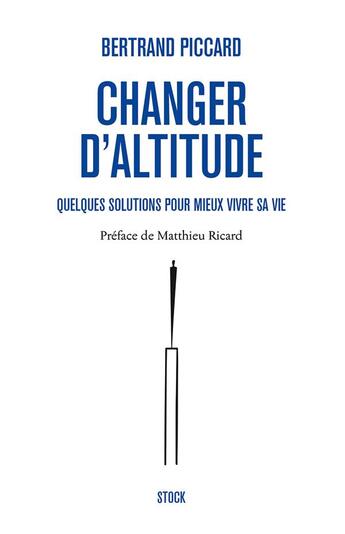 Couverture du livre « Changer d'altitude ; quelques solutions pour mieux vivre sa vie » de Bertrand Piccard aux éditions Stock