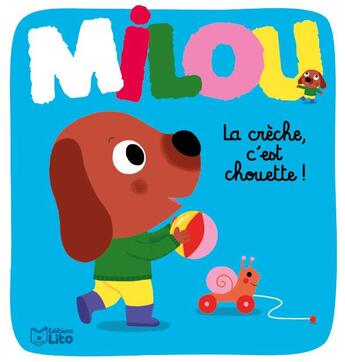 Couverture du livre « Milou ; la crèche, c'est chouette » de  aux éditions Lito