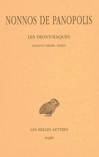 Couverture du livre « Les Dionysiaques. Tome XI : Chants XXXIII-XXXIV » de Nonnos De Panopolis aux éditions Belles Lettres