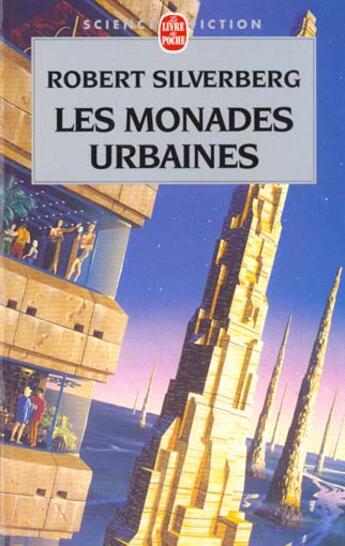 Couverture du livre « Les monades urbaines » de Robert Silverberg aux éditions Le Livre De Poche
