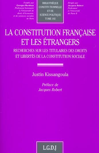 Couverture du livre « La constitution francaise et les etrangers - vol102 - recherches sur les titulaires des droits et de » de Kissangoula J. aux éditions Lgdj