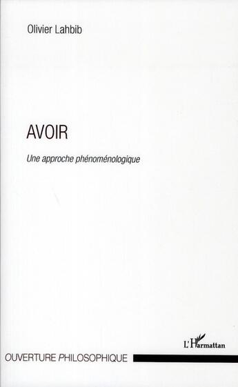 Couverture du livre « Avoir ; une approche phénoménologique » de Olivier Lahbib aux éditions L'harmattan