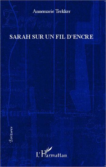 Couverture du livre « Sarah sur un fil d'encre » de Annemarie Trekker aux éditions L'harmattan