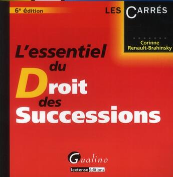 Couverture du livre « L'essentiel du droit des successions (6e édition) » de Corinne Renaut-Brahinsky aux éditions Gualino