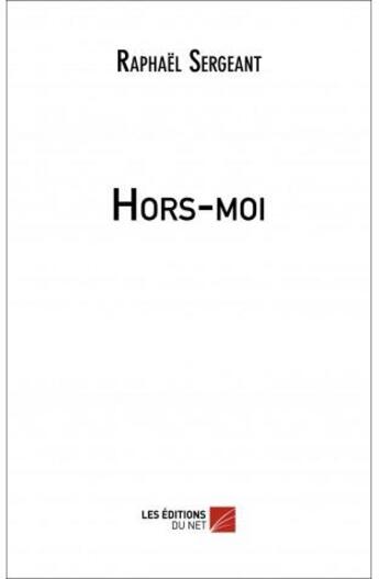 Couverture du livre « Hors-moi » de Raphael Sergeant aux éditions Editions Du Net