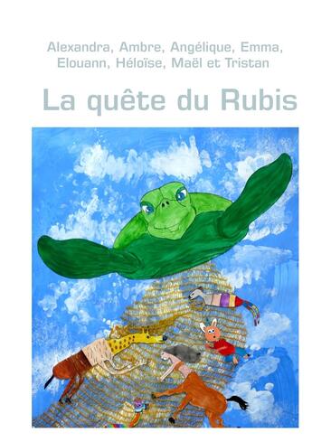 Couverture du livre « La quête du Rubis » de Angelique et Tristan et Alexandra et Ambre et Mael et Emma et Heloise et Elouann aux éditions Books On Demand