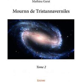 Couverture du livre « Mournn de Tristannaverniles Tome 2 » de Mathieu Garat aux éditions Edilivre