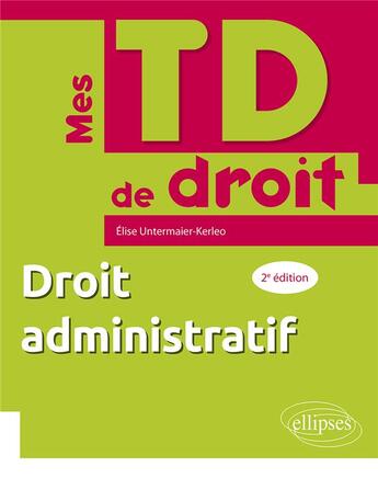 Couverture du livre « Droit administratif (2e édition) » de Elise Untermaier-Kerleo aux éditions Ellipses