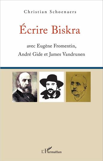 Couverture du livre « Écrire Biska avec Eugène Fromentin, André Gide et James Vandrunen » de Christian Schoenaers aux éditions L'harmattan